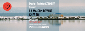 Marie-Andrée CORMIER, Québec LA MAISON DEVANT CHEZ TOI | Installation