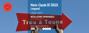 Marie-Claude DE SOUZA - LIEUX DITS - Installation toponymique - Legs au 250e