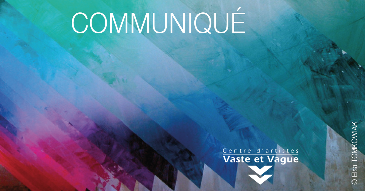 Centre d'artistes Vaste et Vague | Communiqué