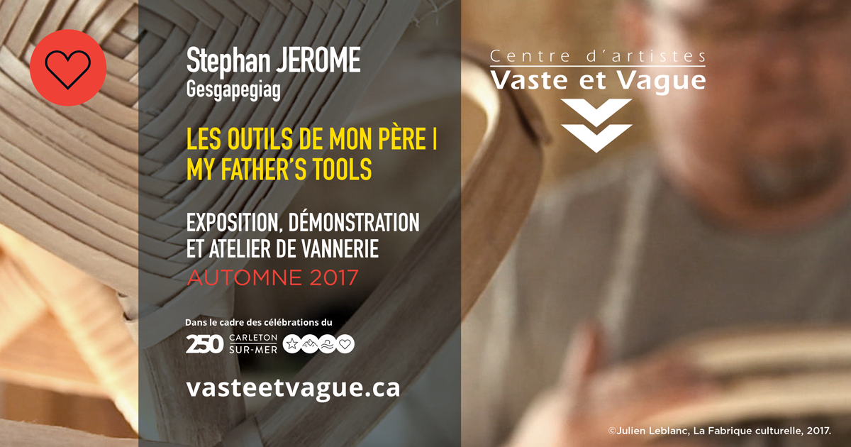 Stephan JEROME, Gesgapegiag LES OUTILS DE MON PÈRE | MY FATHER’S TOOLS Installation, démonstration et atelier de vannerie