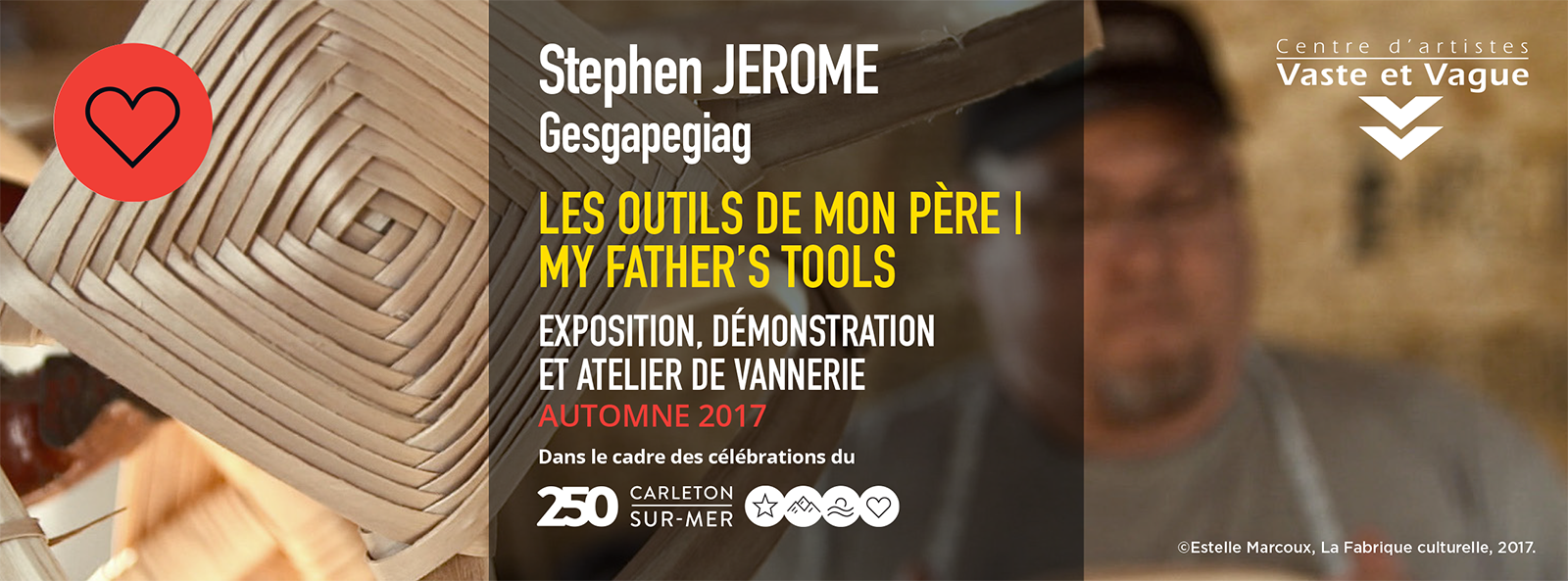Stephen JEROME, Gesgapegiag LES OUTILS DE MON PÈRE | MY FATHER’S TOOLS Installation, démonstration et atelier de vannerie