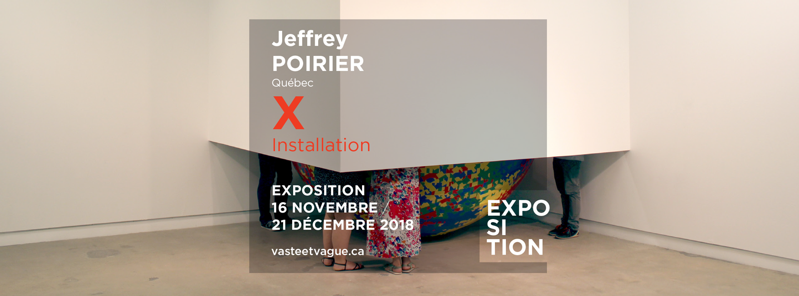 Jeffrey POIRIER, Québec | X | Installation | Centre d'artistes Vaste et Vague