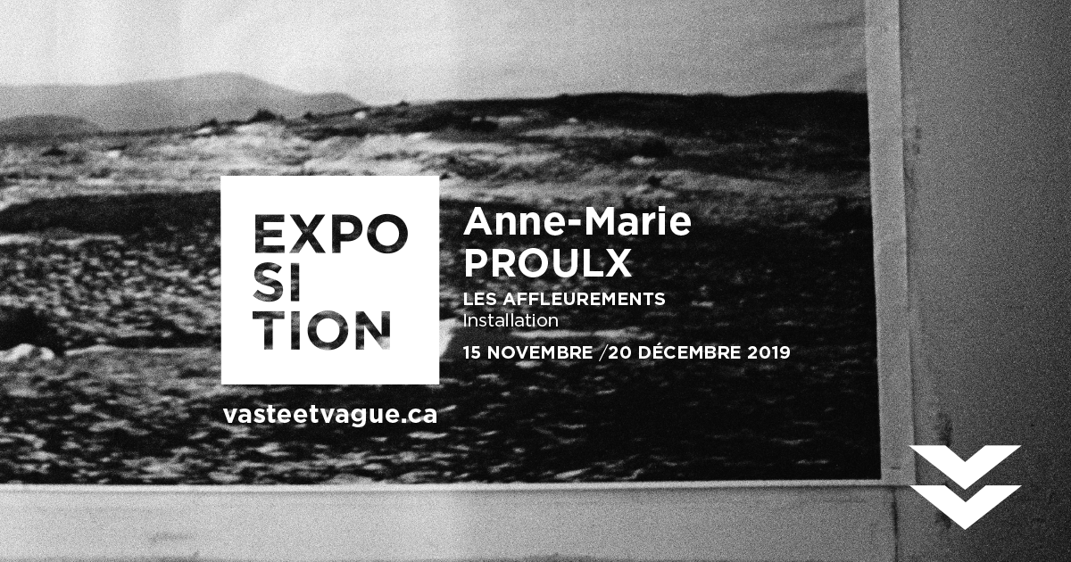 Anne-Marie PROULX | LES AFFLEUREMENTS | Installation