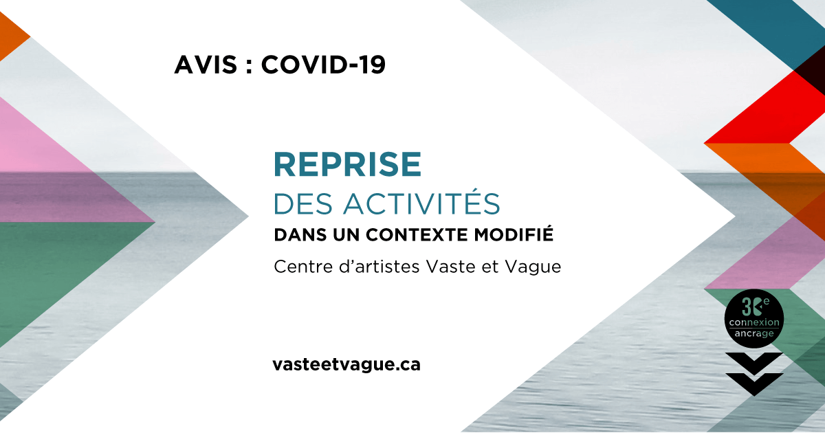 AVIS COVID-19 : Reprise des activités dans un contexte modifié | Centre d'artistes Vaste et Vague