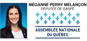 MÉGANNE PERRE MÉLANÇON, Députée de Gaspé